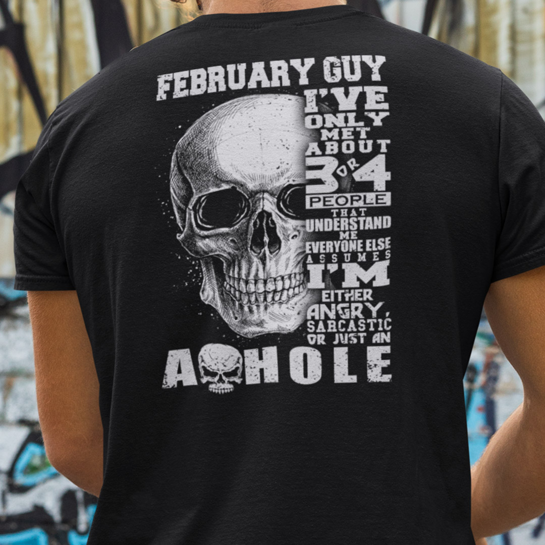 February Guy Ive Only Met 3 Or 4 People Understand Me Shirt.jpg