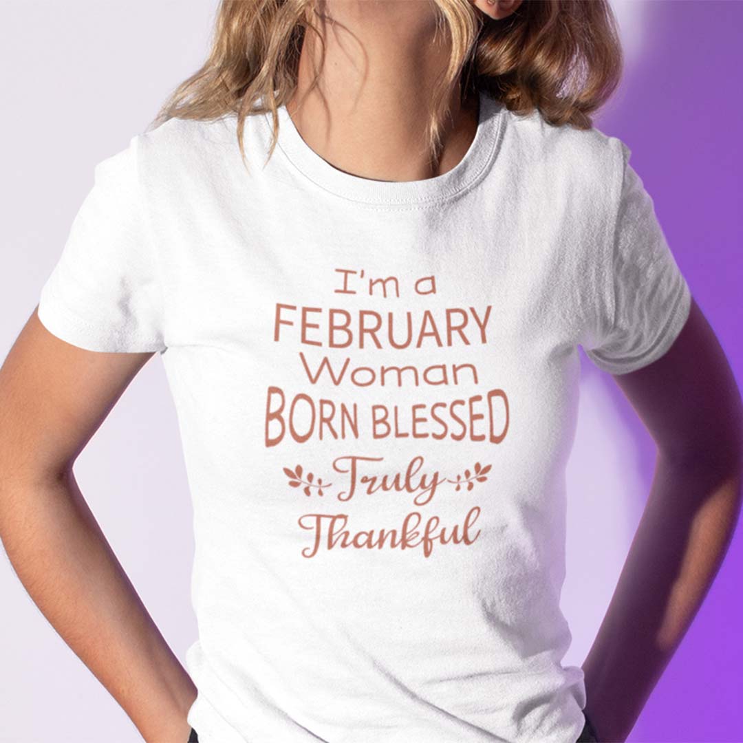 Im A February Woman Born Blessed Truly Thankful Shirt.jpg