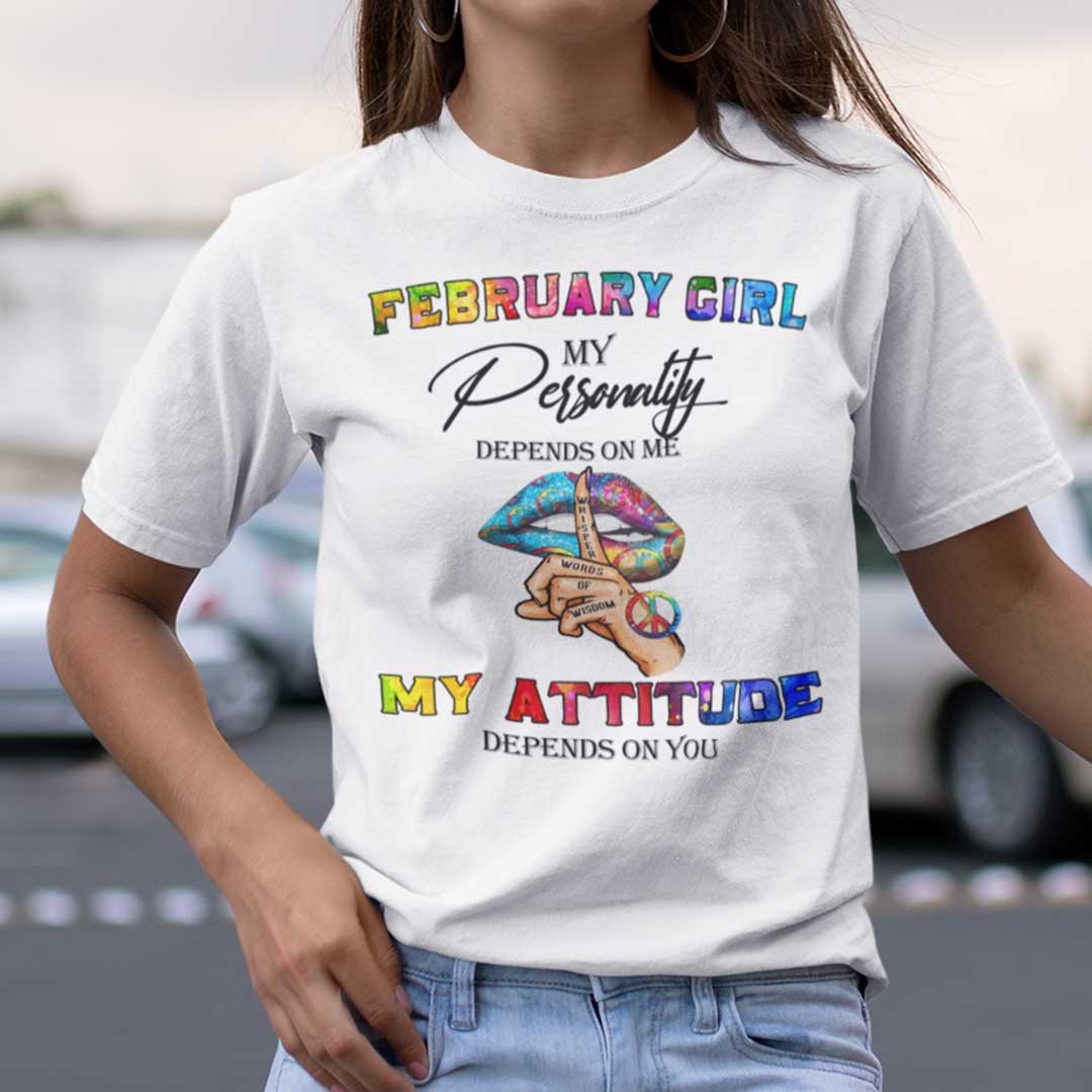 My Personality Depends On Me My Attitude Depends On You Shirt February.jpg