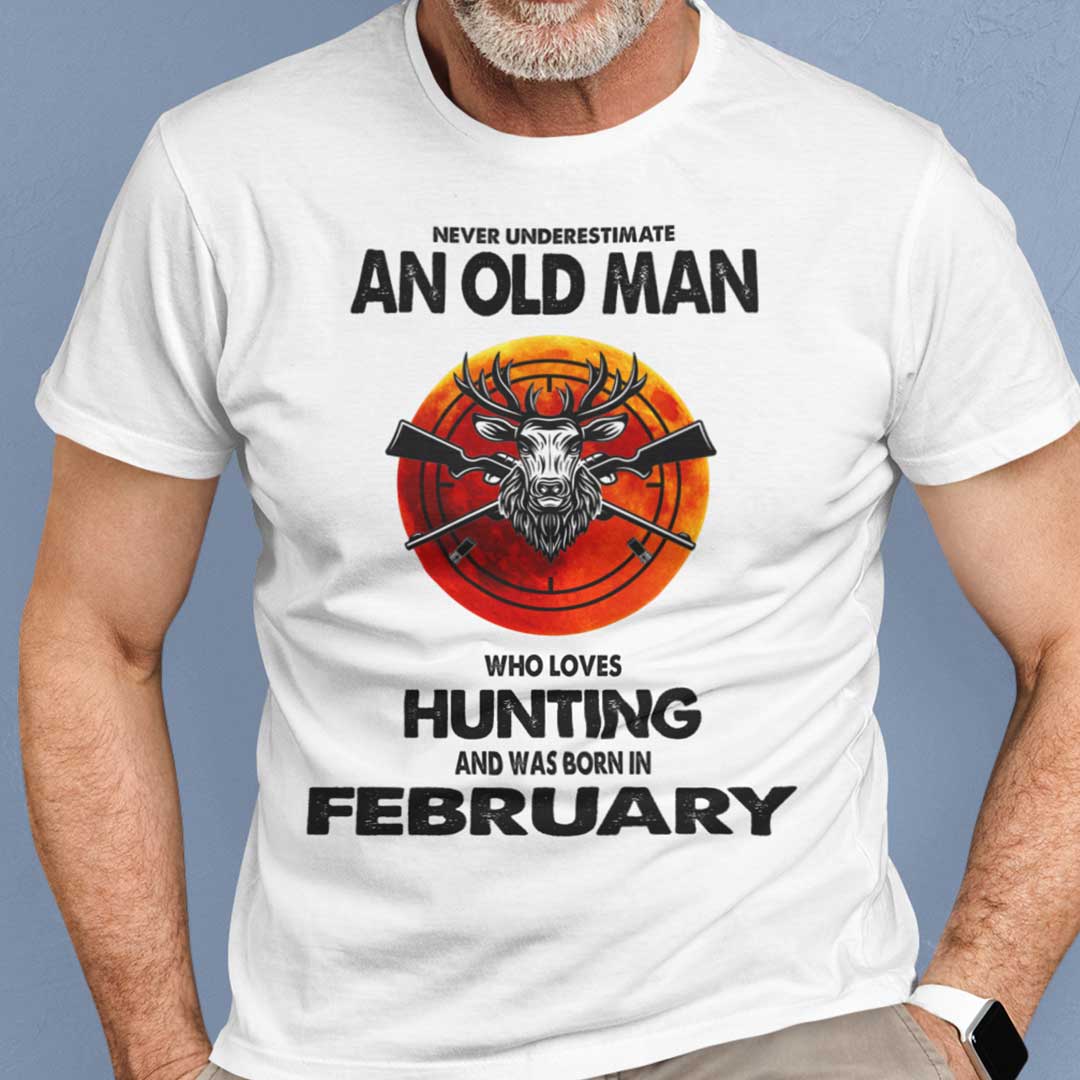 Never Underestimate Old Man Who Loves Hunting Shirt February.jpg