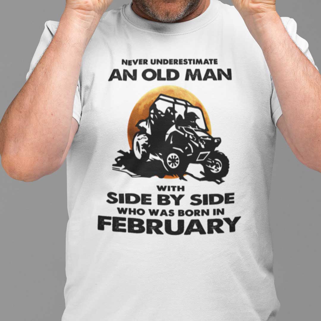 Never Underestimate Old Man With Side By Side Shirt February.jpg