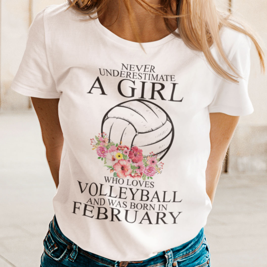 Never Underestimate A Girl Loves Volleyball Shirt February.jpg