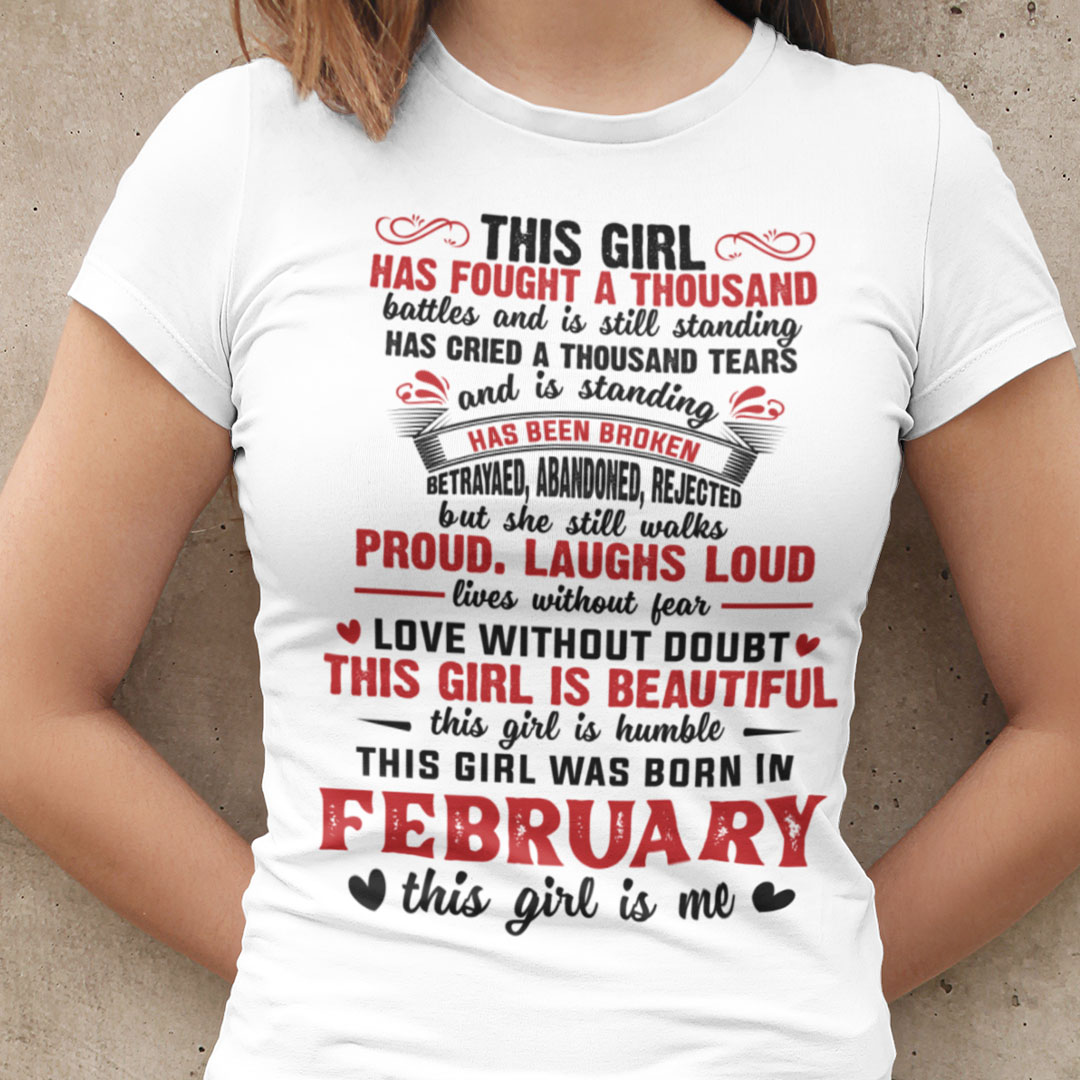 Girl Has Fought A Thousand Battles February Birthday Shirt.jpg