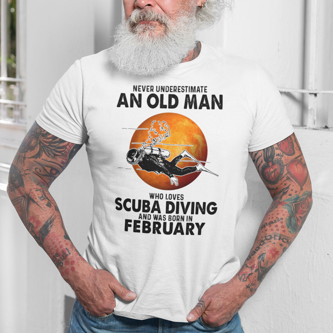 An Old Man Who Loves Scuba Diving Shirt Born In February.jpg