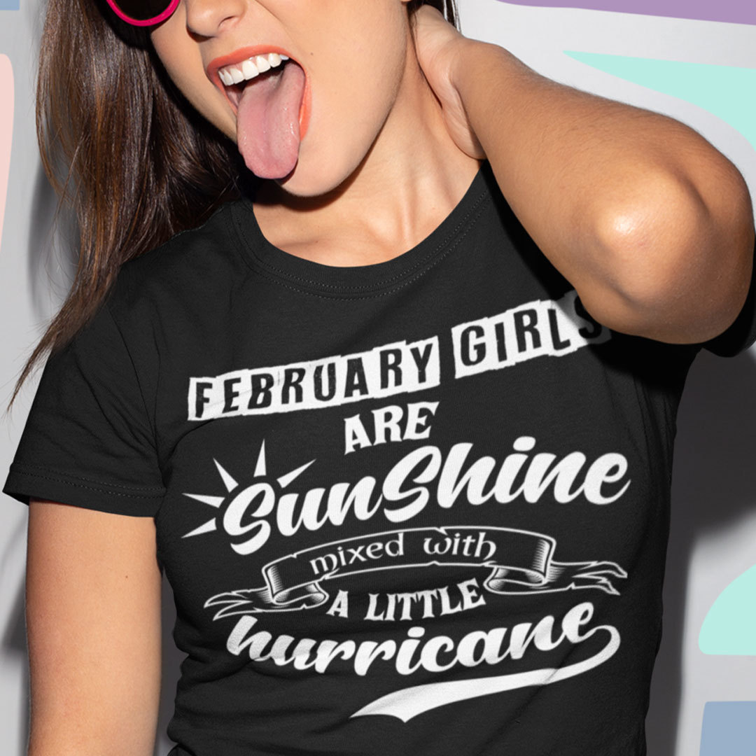 February Girls Are Sunshine Mixed With A Little Hurricane Shirt.jpg