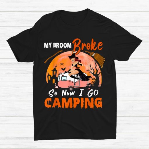 my broom broke so i go camping halloween witch shirt 510x510 1.jpg