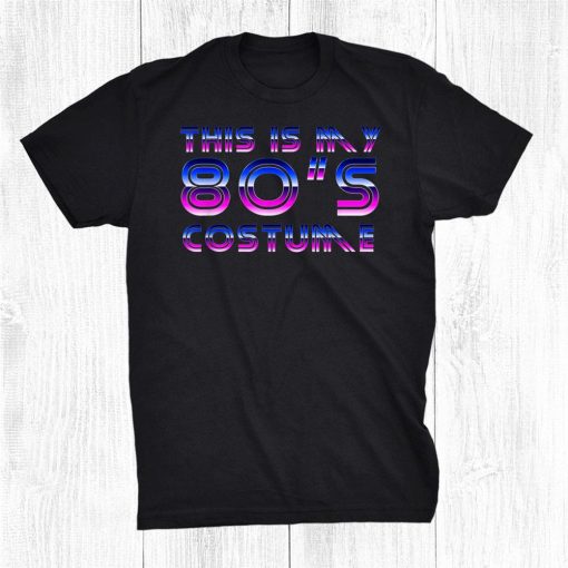 this is my 80s costume period cotume funny halloween shirt 0 510x510 1.jpg