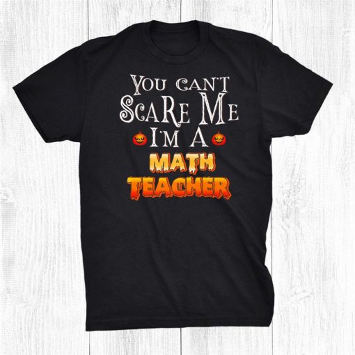 you cant scare me im math teacher halloween shirt 0 510x510 1.jpg