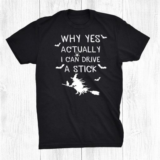 why yes i can drive a stick funny witch halloween shirt 0 510x510 1.jpg