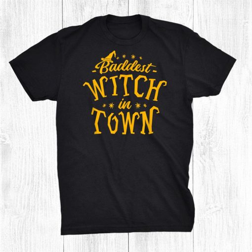 baddest witch in town humor halloween quote funny holiday shirt 0 510x510 1.jpg