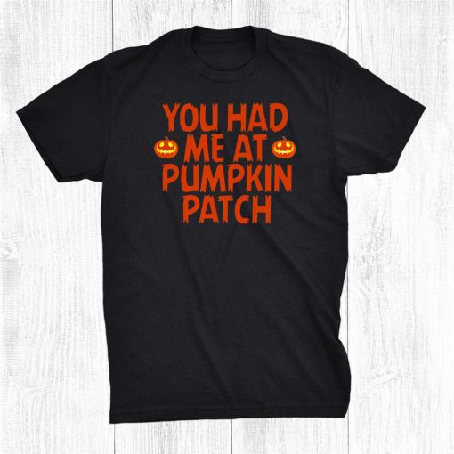 halloween you had me at pumpkin patch shirt 0 510x510 1.jpg