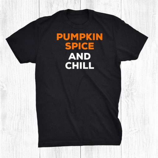 cute pumpkin spice and chill fall halloween autumn funny shirt 0 510x510 1.jpg