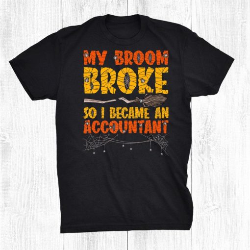 my broom broke so i became a accountant halloween shirt 0 510x510 1.jpg