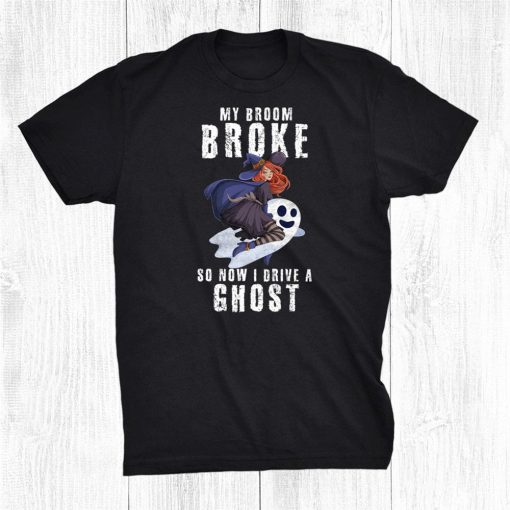 my broom broke so now i drive a ghost halloween women girls shirt 0 510x510 1.jpg