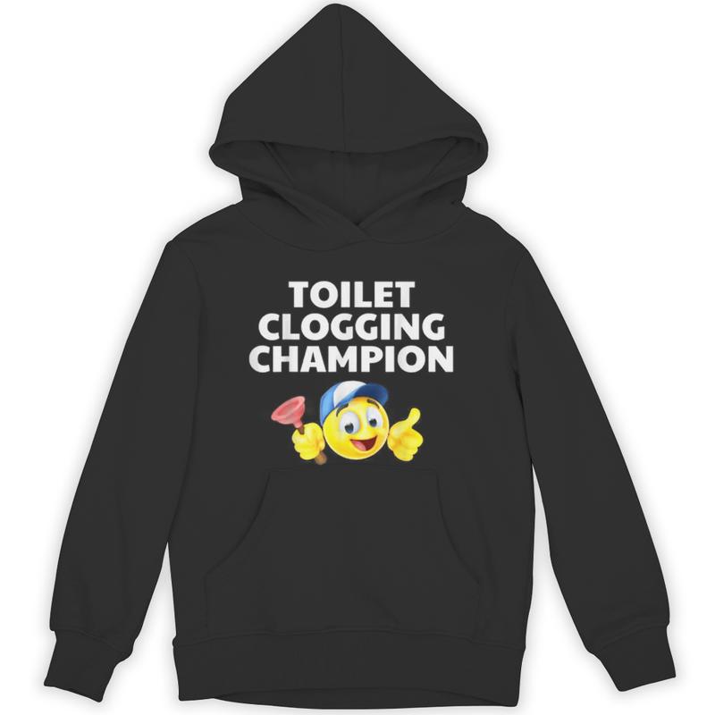 toilet clogging champion funny meme unisex hoodie 20250327044952 ien3kbkh s4.jpg