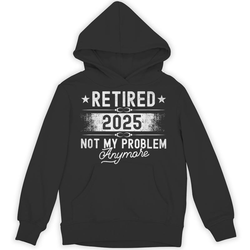 retirement retired 2025 not problem anymore funny retires unisex hoodie 20250409050033 22mec0al s4.jpg