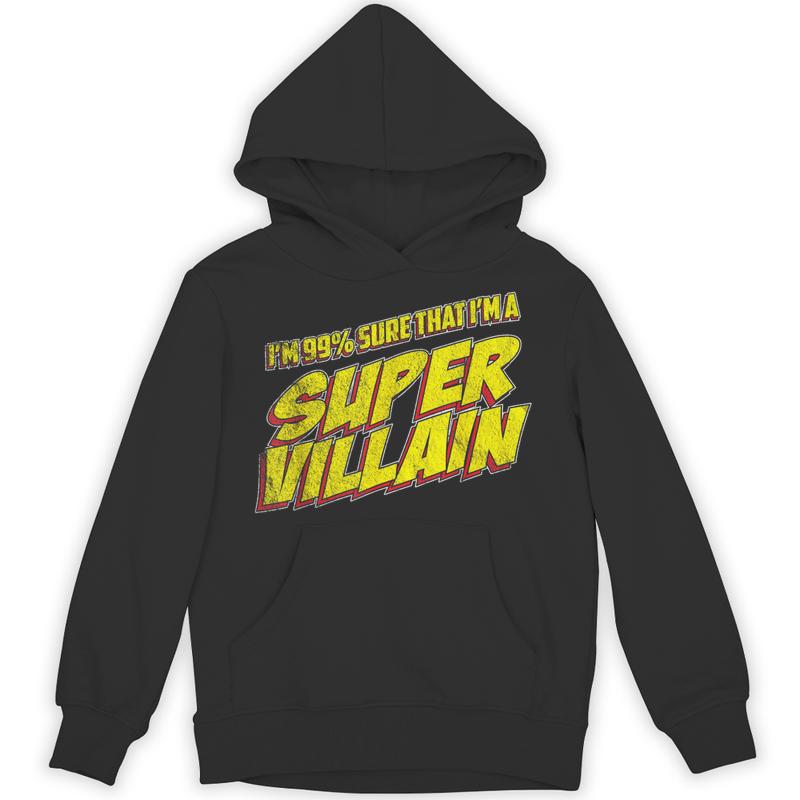 vintage im 99 sure super villain funny t shirt unisex hoodie 20250320132839 jtjz1psl s4.jpg