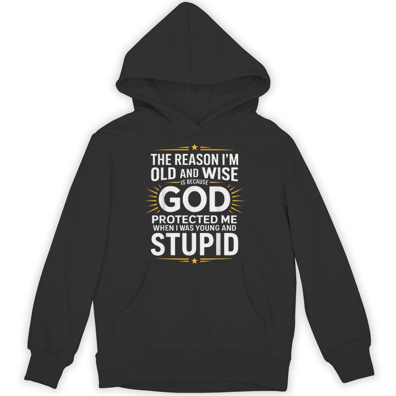 reason im old wise god protected unisex hoodie 20250403111133 cmfmxorw s4.jpg