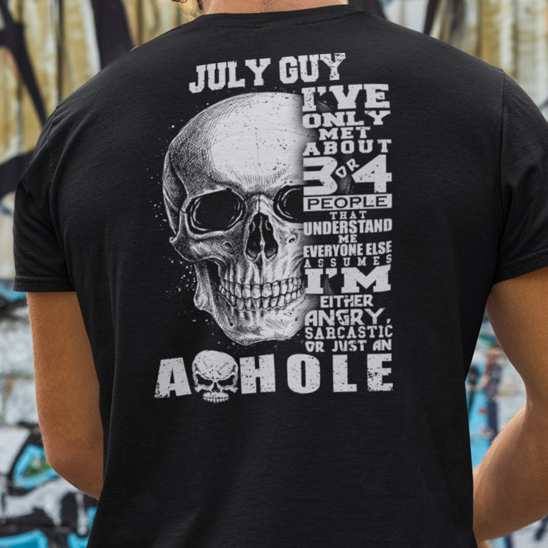July Guy Ive Only Met 3 Or 4 People Understand Me Shirt.jpg