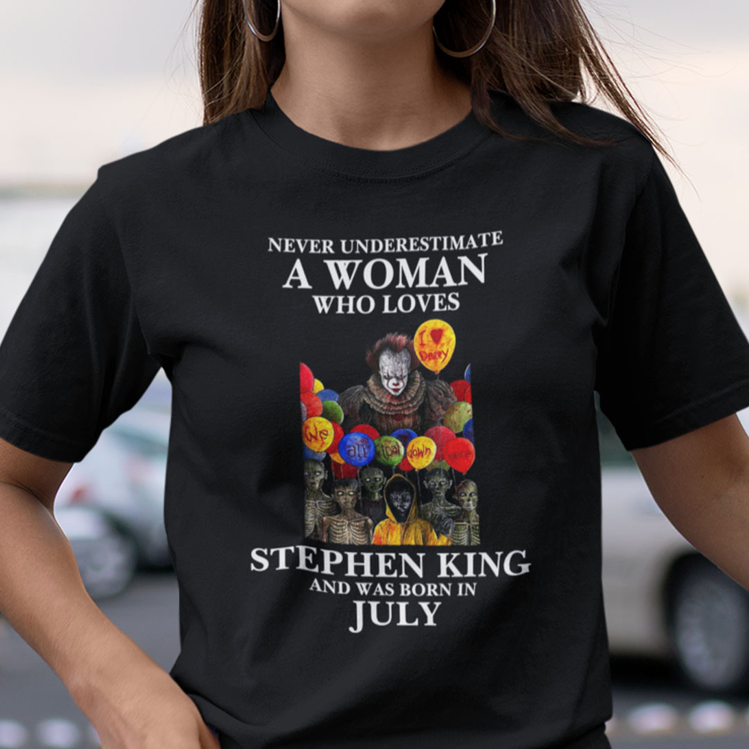 Never Underestimate A Woman Who Loves Stephen King Shirt July.jpg