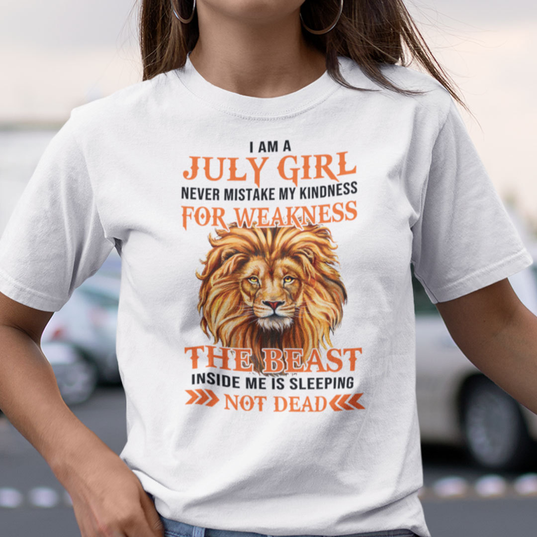I Am An July Girl Never Mistake My Kindness For Weakness Shirt.jpg