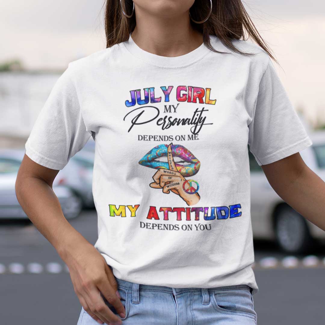 My Personality Depends On Me My Attitude Depends On You Shirt July.jpg