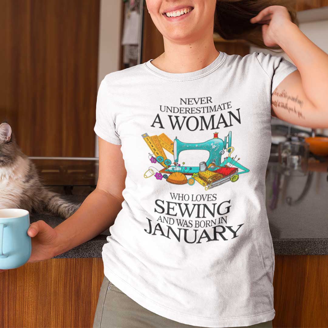 Never Underestimate Woman Who Loves Sewing Shirt January.jpg