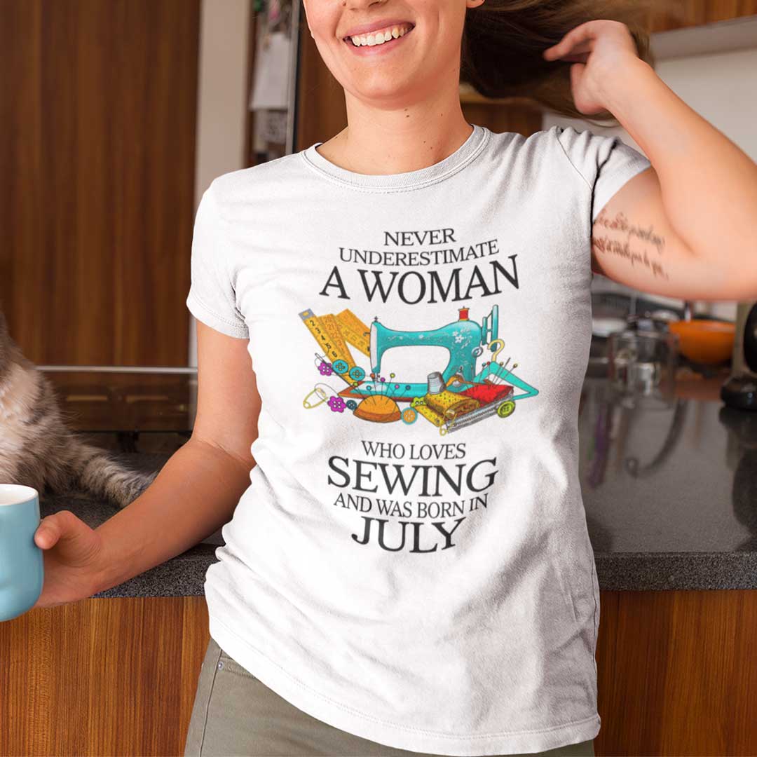 Never Underestimate Woman Who Loves Sewing Shirt July.jpg