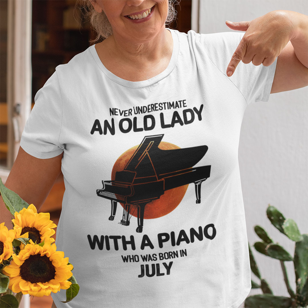 Never Underestimate An Old Lady With A Piano Shirt July.jpg