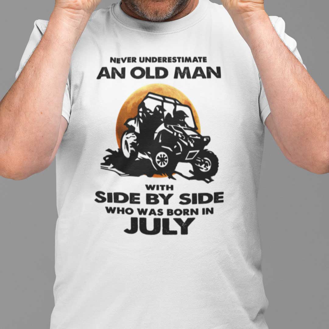 Never Underestimate Old Man With Side By Side Shirt July.jpg