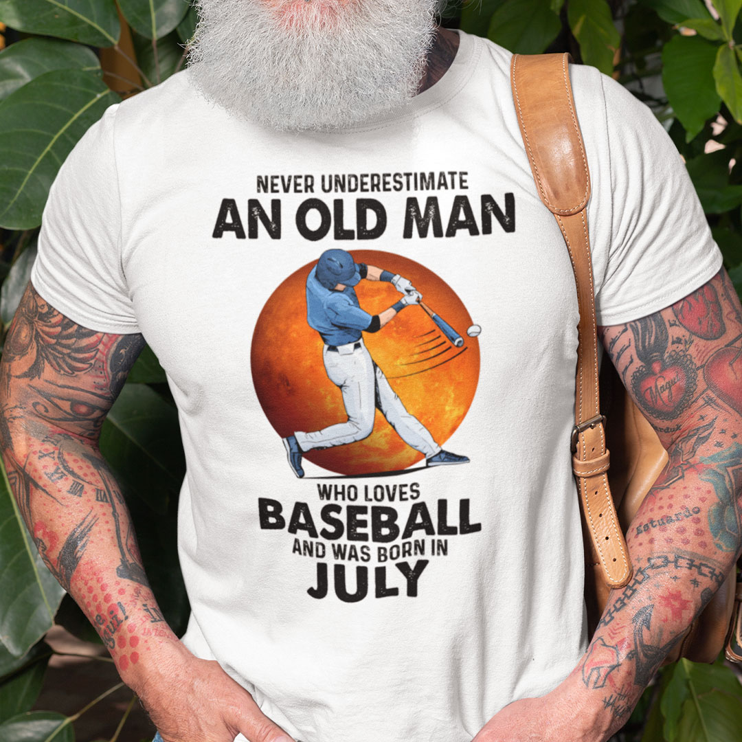 Never Underestimate An Old Man Who Loves Baseball Shirt July.jpg