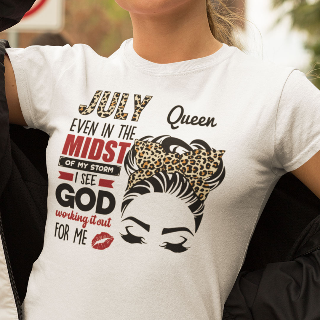 July Birthday Shirt In The Midst Of My Storm I See God.jpg