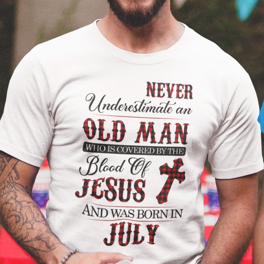 Jesus T Shirt Never Underestimate An Old Man July.jpg
