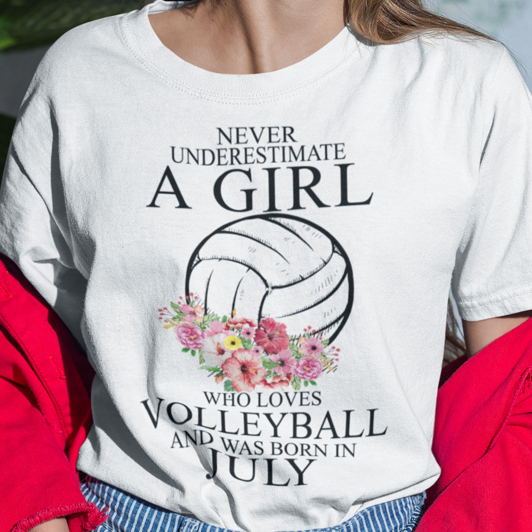 Never Underestimate A Girl Loves Volleyball Shirt July.jpg