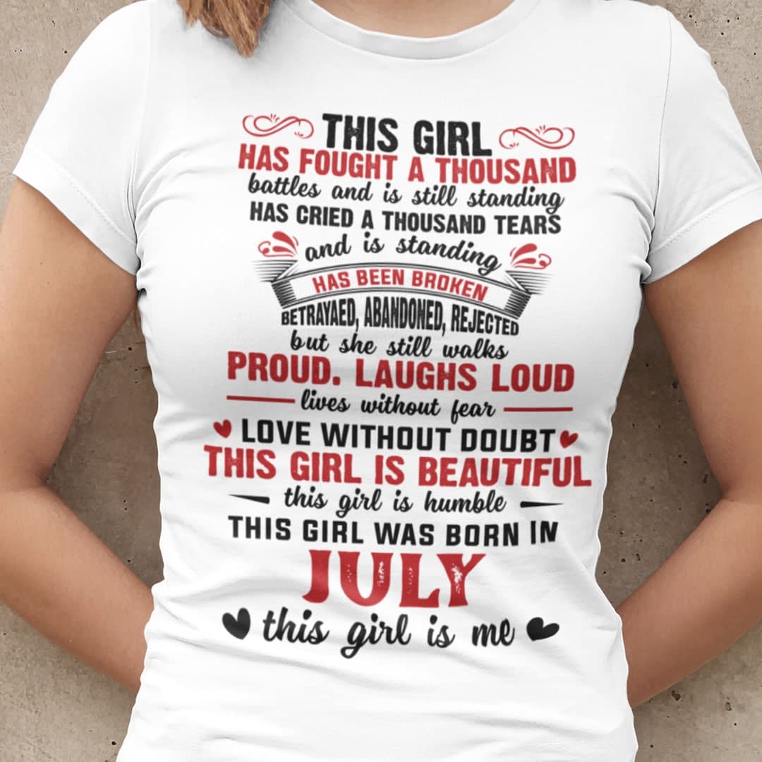 Girl Has Fought A Thousand Battles July Birthday Shirt.jpg