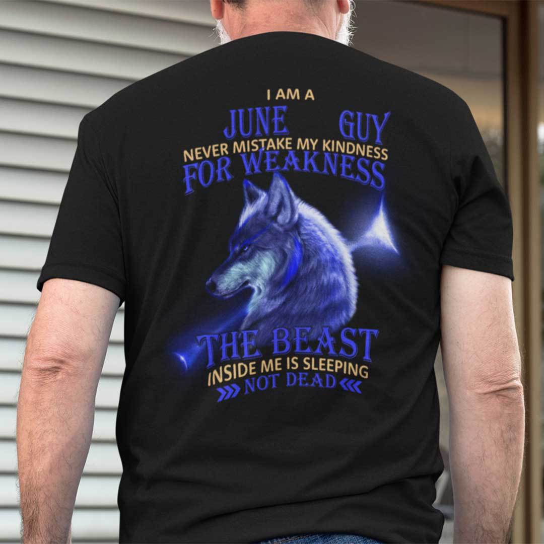 I Am A June Guy Never Mistake My Kindness For Weakness Shirt.jpg