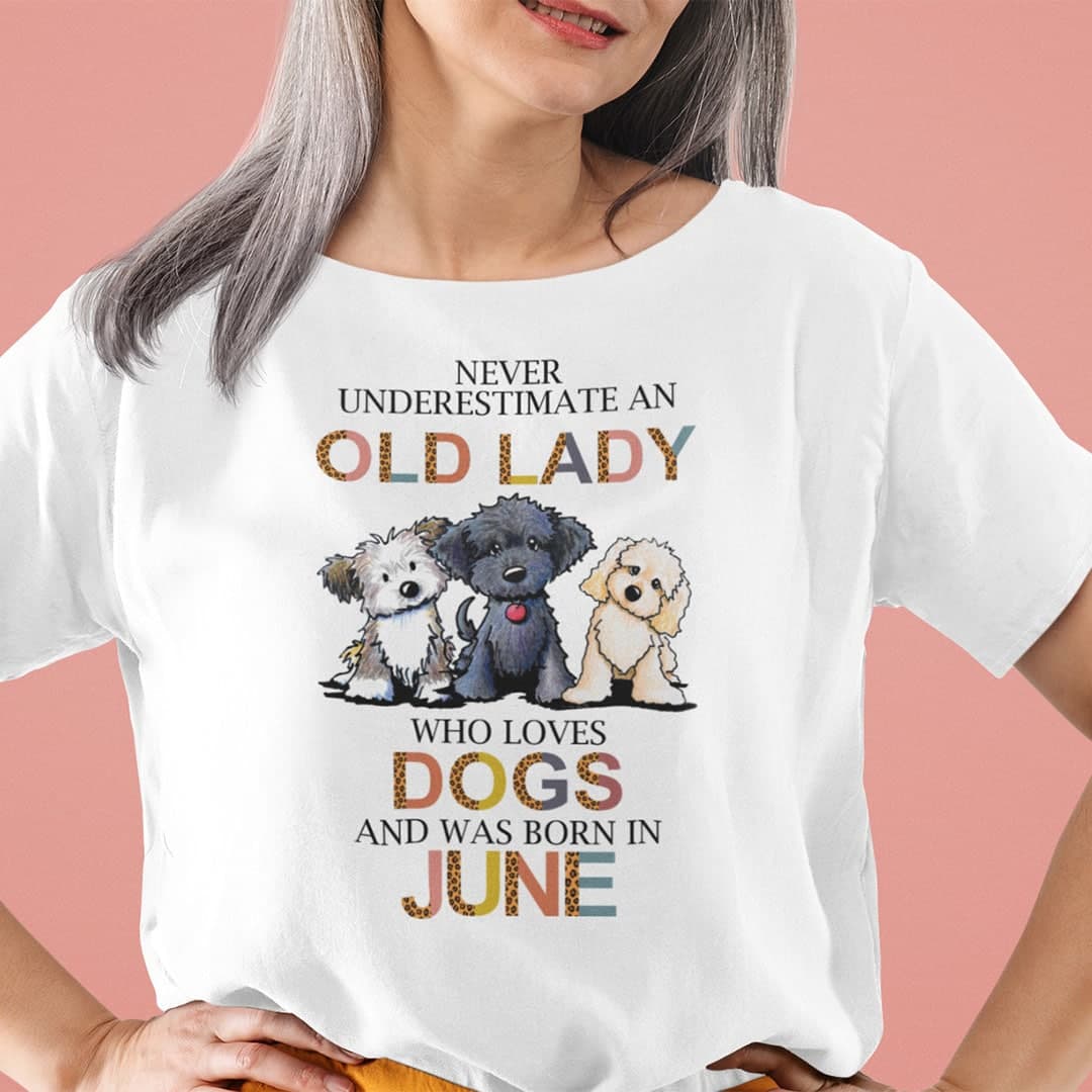 Never Underestimate An Old Lady Who Loves Dogs Shirt June.jpg