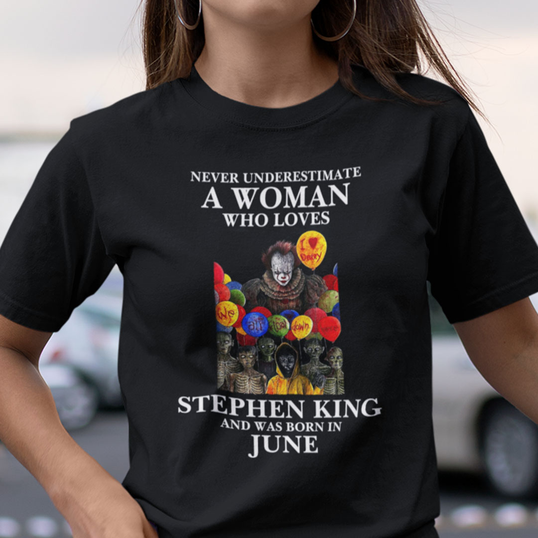 Never Underestimate A Woman Who Loves Stephen King Shirt June.jpg