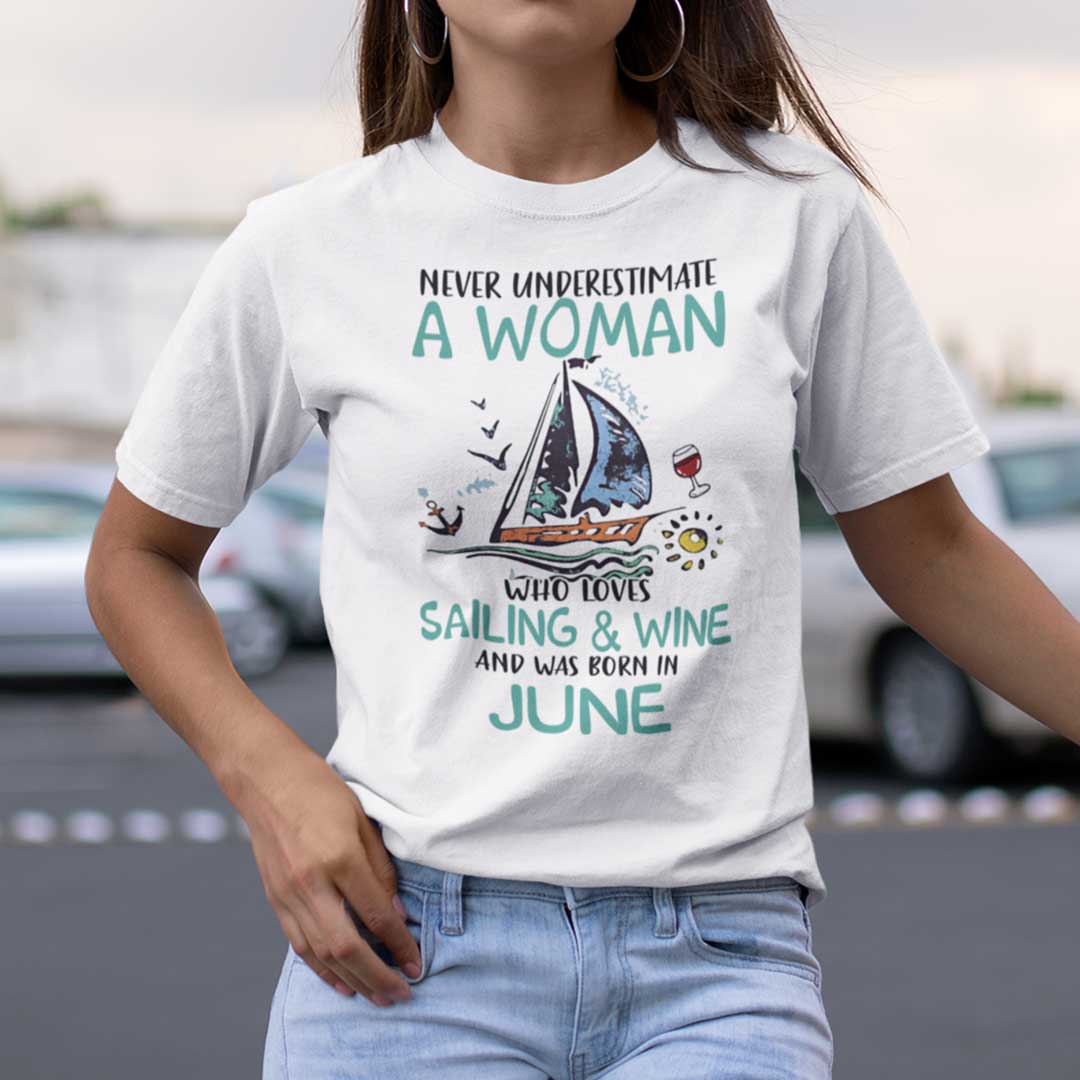 Never Underestimate A Woman Who Loves Sailing And Wine Shirt June.jpg