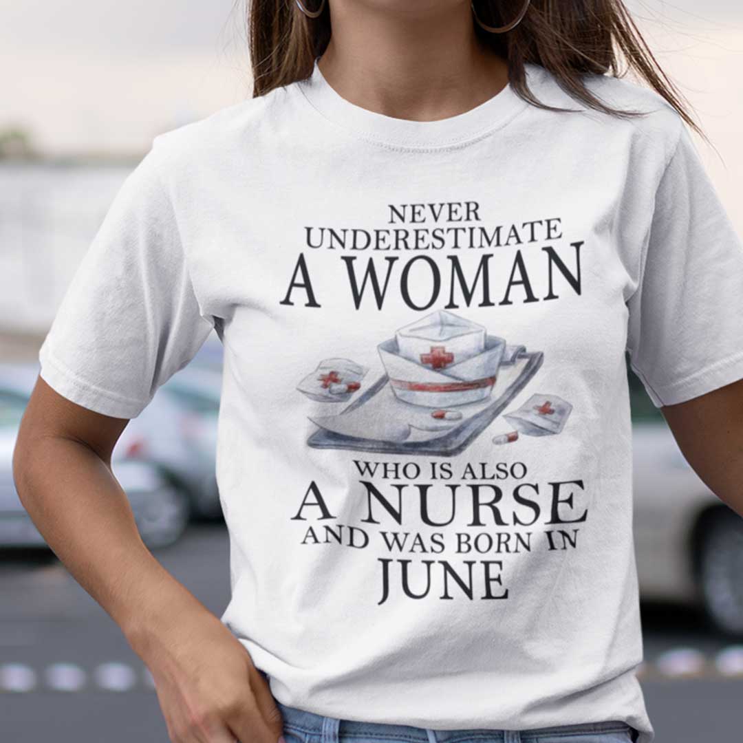 Never Underestimate A Woman Who Is A Nurse Shirt June.jpg