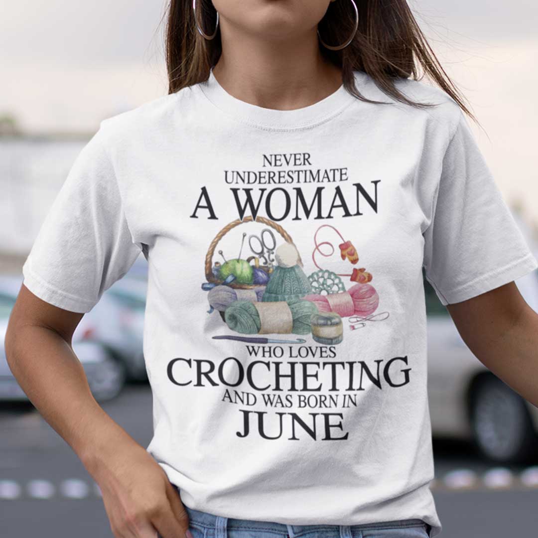 Never Underestimate A Woman Who Loves Crocheting Shirt June.jpg