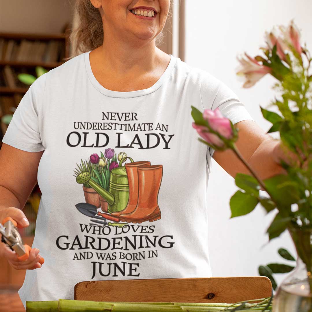 Never Underestimate Old Lady Who Loves Gardening Shirt June.jpg