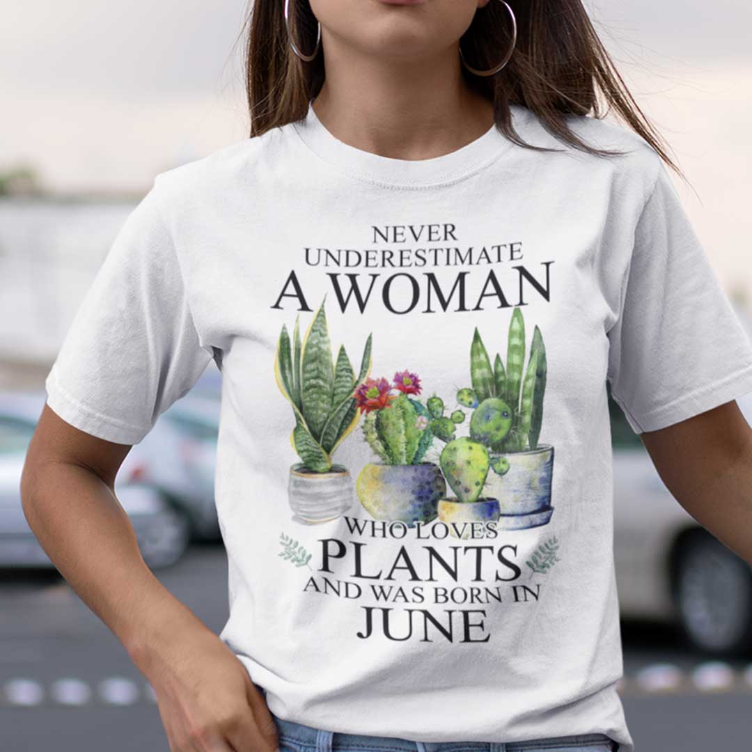 Never Underestimate Woman Who Loves Plants Shirt June.jpg