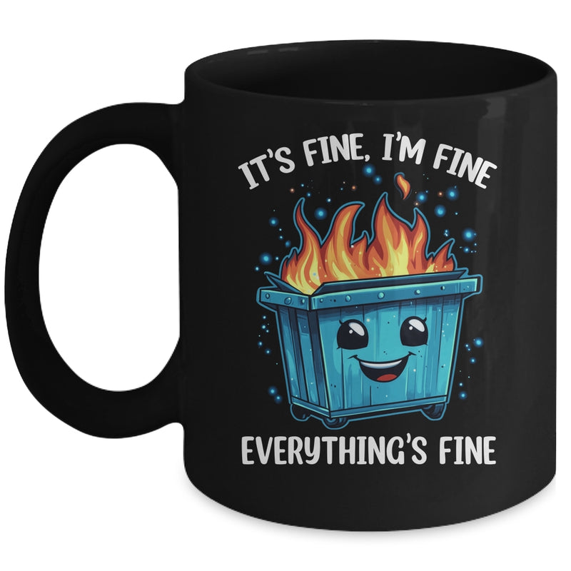 It s Fine I m Fine Everything Is Fine Dumpster On Fire Mug 11oz Mug Black front 800x.jpg