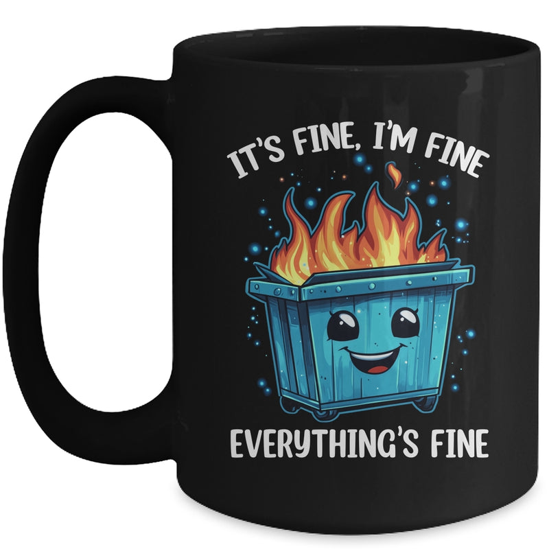 It s Fine I m Fine Everything Is Fine Dumpster On Fire Mug 15oz Mug Black front 800x.jpg