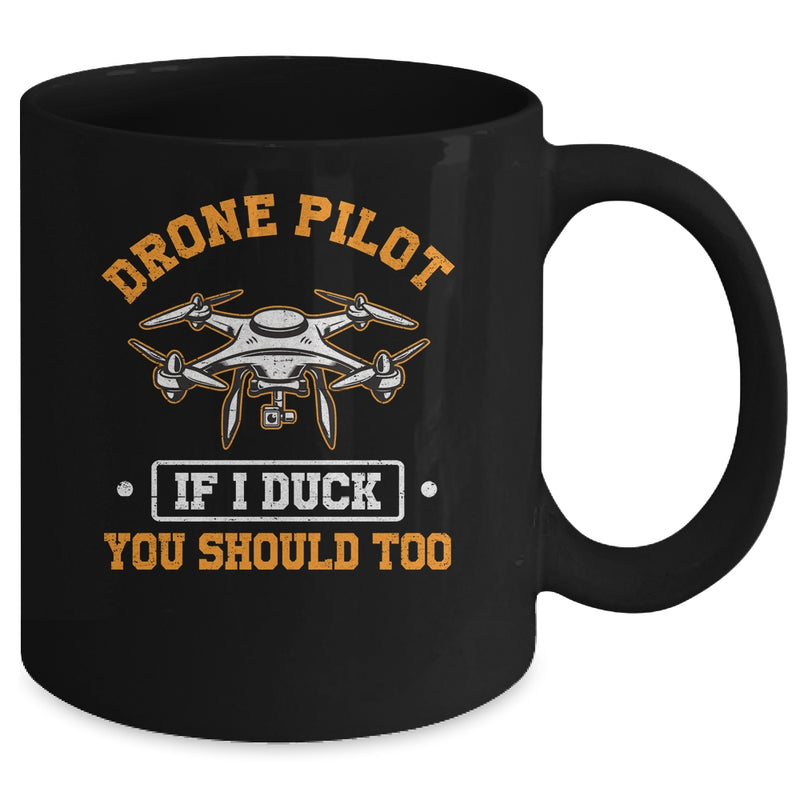 Funny Drone Pilot For Men If I Duck You Should Too Mug 11oz Mug Black back 800x.jpg