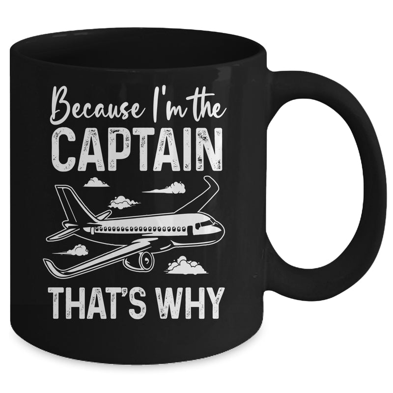 Because I m The Captain That s Why Funny Pilot For Men Mug 11oz Mug Black back 800x.jpg