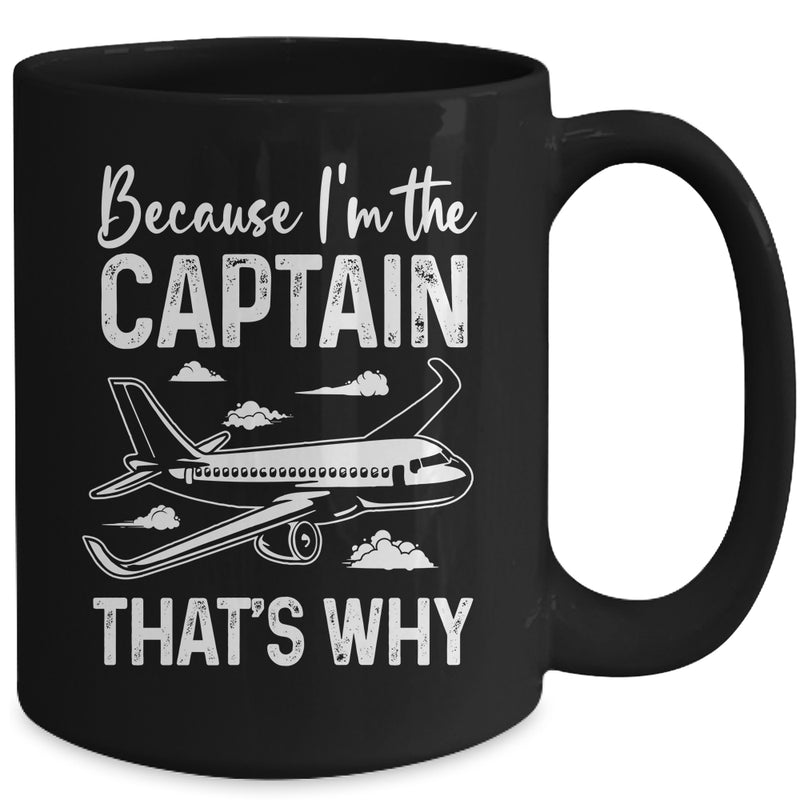 Because I m The Captain That s Why Funny Pilot For Men Mug 15oz Mug Black back 800x.jpg