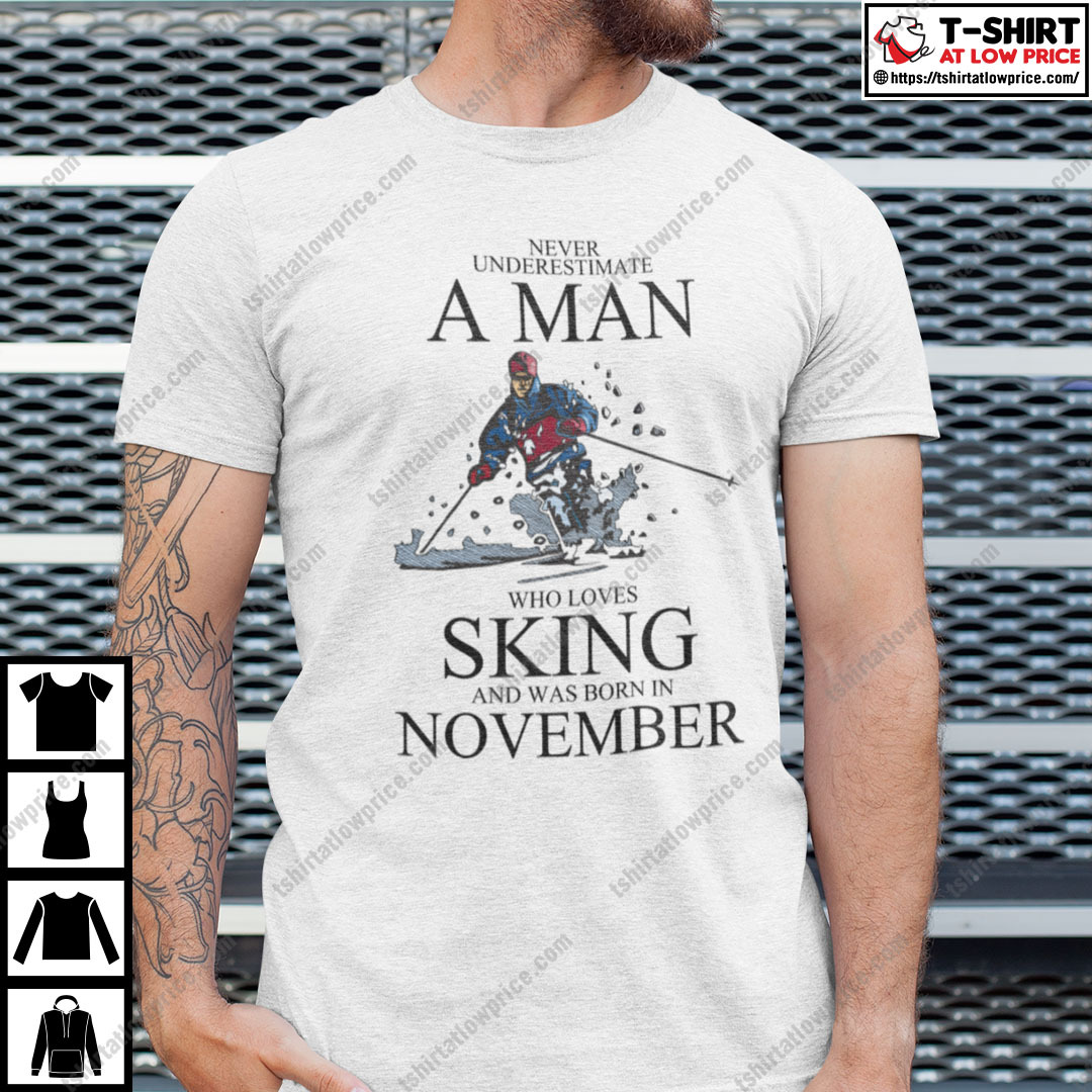 Never Underestimate A Man Who Loves Skiing November Shirt.jpg