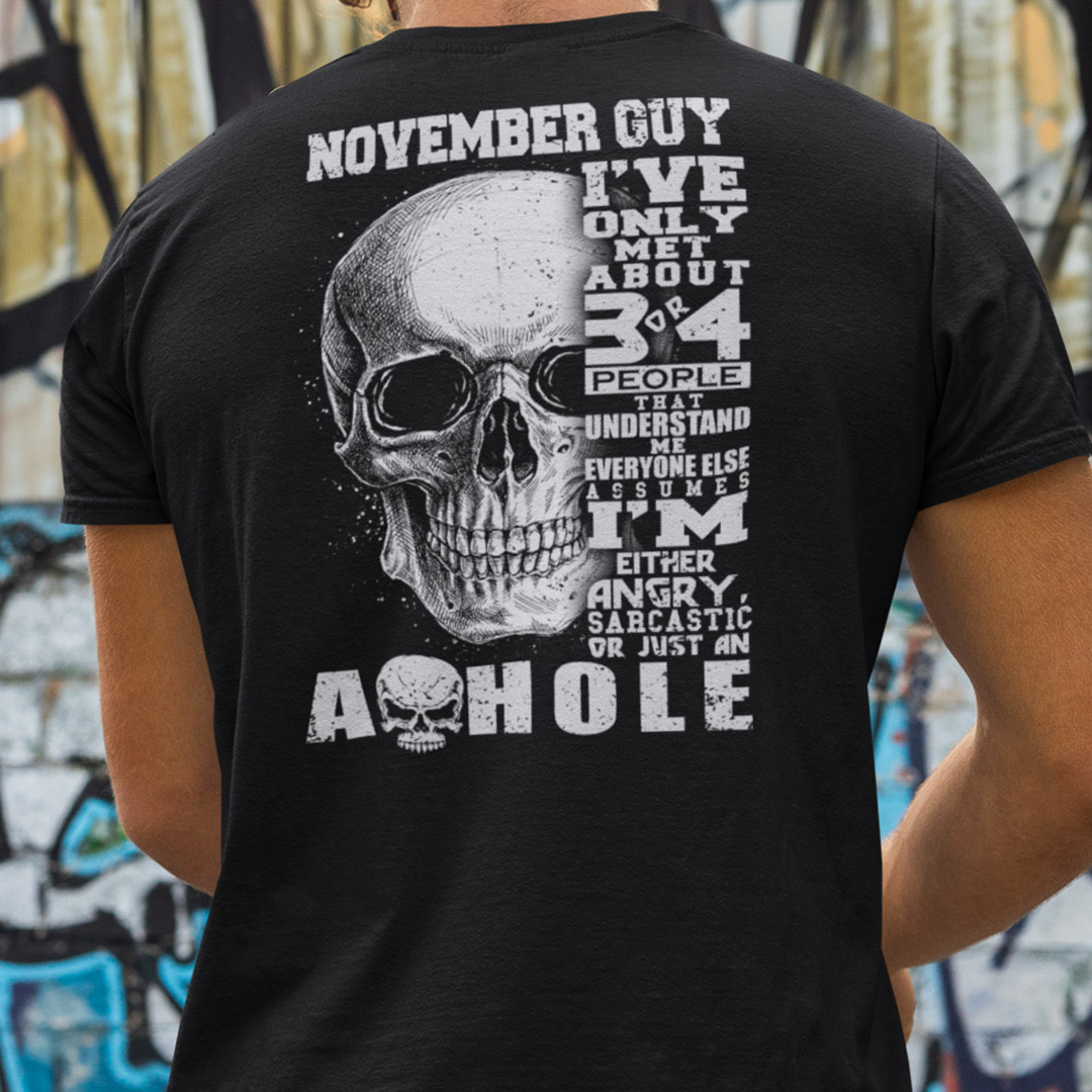 November Guy Ive Only Met 3 Or 4 People Understand Me Shirt.jpg